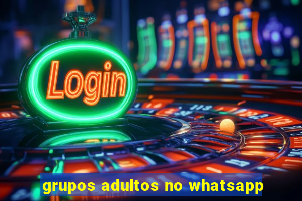 grupos adultos no whatsapp